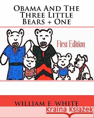 Obama And The Three Little Bears + One White, William E. 9781441462343 Createspace - książka