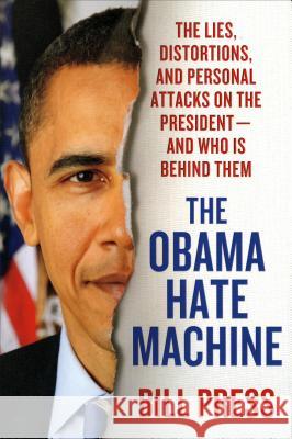 Obama Hate Machine: The Lies, Distortions, and Personal Attacks on the President---And Who Is Behind Them Bill Press 9781250031020 St. Martin's Griffin - książka