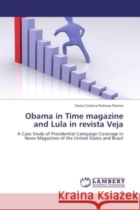 Obama in Time magazine and Lula in revista Veja Pedrosa Pereira, Sônia Cristina 9783844305920 LAP Lambert Academic Publishing - książka