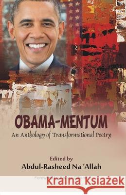 Obama-Mentum: An Anthology of Transformational Poetry Abdul-Rasheed Na'allah (Western Illinois University USA) 9789789183616 Kraft Books - książka