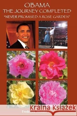 Obama The Journey Completed - Never Promised a Rose Garden: Never Promised a Rose Garden Monderson, Frederick Michael 9781610230568 Sumon Publishers - książka