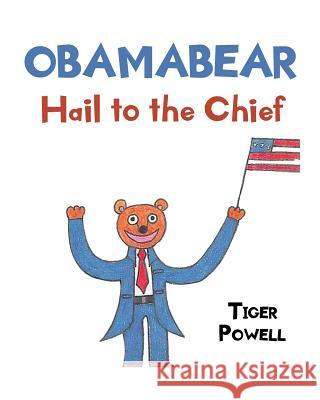 Obamabear: Hail to the Chief Tiger Powell   9781644581650 Christian Faith Publishing, Inc - książka