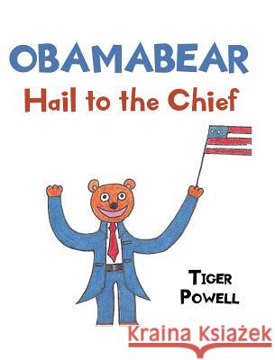 Obamabear: Hail to the Chief Tiger Powell   9781644581674 Christian Faith Publishing, Inc - książka