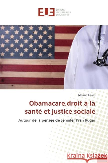 Obamacare,droit à la santé et justice sociale : Autour de la pensée de Jennifer Prah Ruger Coste, Marion 9783841675897 Éditions universitaires européennes - książka