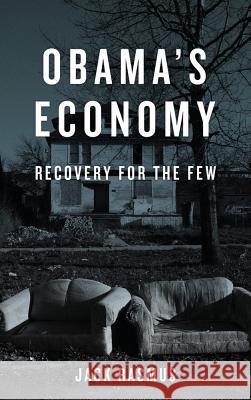 Obama's Economy: Recovery for the Few Rasmus, Jack 9780745332185  - książka