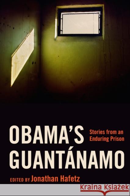 Obama's Guantánamo: Stories from an Enduring Prison Hafetz, Jonathan 9781479852802 Nyu Press - książka