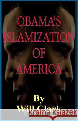 Obama's Islamization of America Will Clark 9781508863090 Createspace - książka