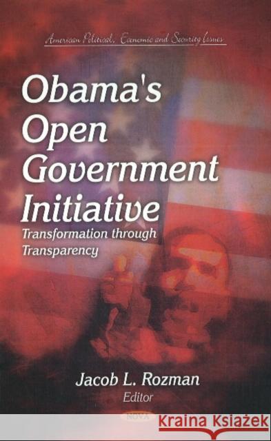 Obama's Open Government Initiative: Transformation through Transparency Jacob L. Rozman 9781612092621 Nova Science Publishers Inc - książka