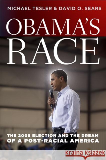 Obama's Race: The 2008 Election and the Dream of a Post-Racial America Tesler, Michael 9780226793825 University of Chicago Press - książka