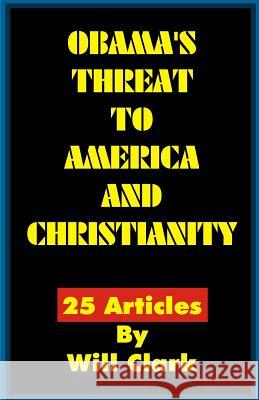 Obama's Threat to America and Christianity Will Clark 9781508619130 Createspace - książka