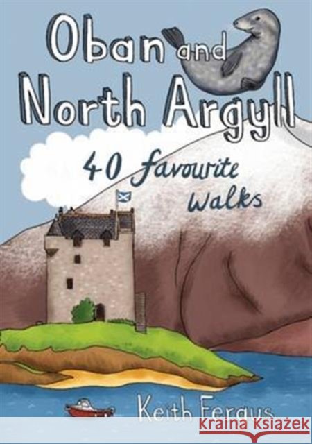Oban and North Argyll: 40 Favourite Walks: Pocket Mountains Keith Fergus 9781907025495 Pocket Mountains Ltd - książka