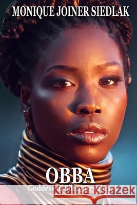 Obba: Goddess of Silent Resilience Joiner Siedlak, Monique 9798950421020 Oshun Publications - książka