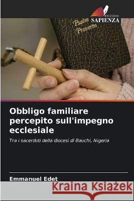 Obbligo familiare percepito sull'impegno ecclesiale Emmanuel Edet   9786206081487 Edizioni Sapienza - książka