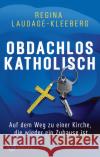 Obdachlos katholisch Laudage-Kleeberg, Regina 9783466372959 Kösel