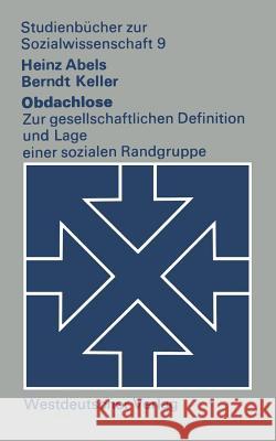 Obdachlose: Zur Gesellschaftlichen Definition Und Lage Einer Sozialen Randgruppe Abels, Heinz 9783663017080 Vs Verlag Fur Sozialwissenschaften - książka