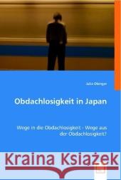 Obdachlosigkeit in Japan : Wege in die Obdachlosigkeit - Wege aus der Obdachlosigkeit? Obinger, Julia 9783836499446 VDM Verlag Dr. Müller - książka