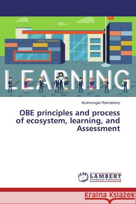 OBE principles and process of ecosystem, learning, and Assessment Ramasamy, Arulmurugan 9786200299444 LAP Lambert Academic Publishing - książka