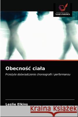 Obecnośc ciala Leslie Elkins 9786203273526 Wydawnictwo Nasza Wiedza - książka