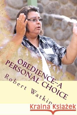 Obedience--A Personal Choice: An Accountability Devotional Robert B. Watkins 9781537165127 Createspace Independent Publishing Platform - książka