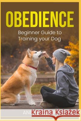 Obedience: Beginner Guide to Training your Dog Andrei Cook 9798494795892 Independently Published - książka