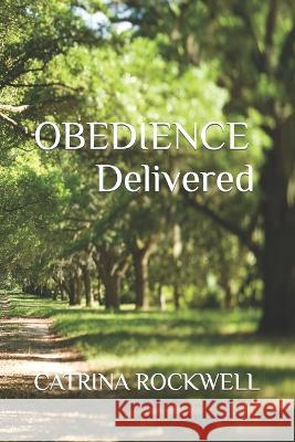 Obedience Delivered Catrina Rockwell 9798843081157 Independently Published - książka