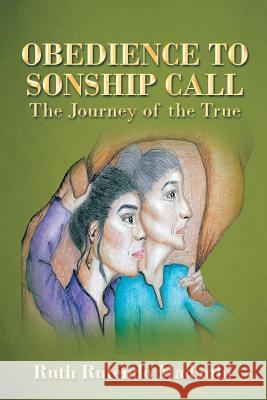 Obedience to Sonship Call: The Journey of the True Ruth Rutendo Madanhi 9781504939478 Authorhouse - książka