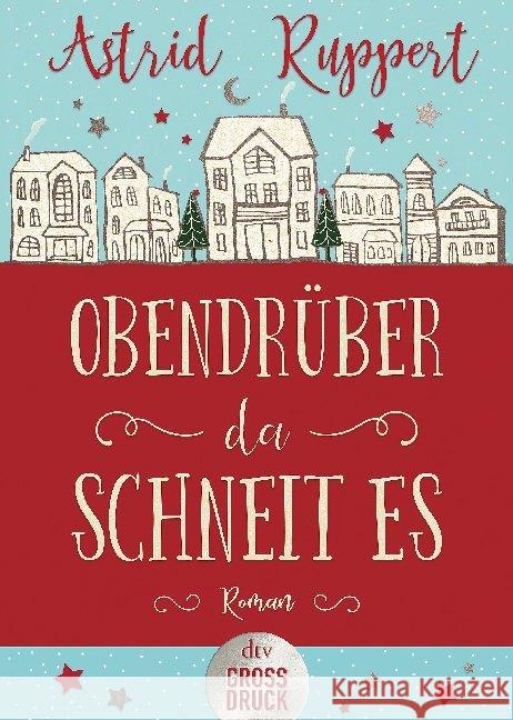 Obendrüber da schneit es : Roman Ruppert, Astrid 9783423254199 DTV - książka