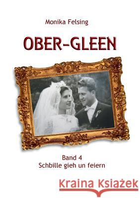 Ober-Gleen: Schbille gieh un feiern Felsing, Monika 9783741240232 Books on Demand - książka