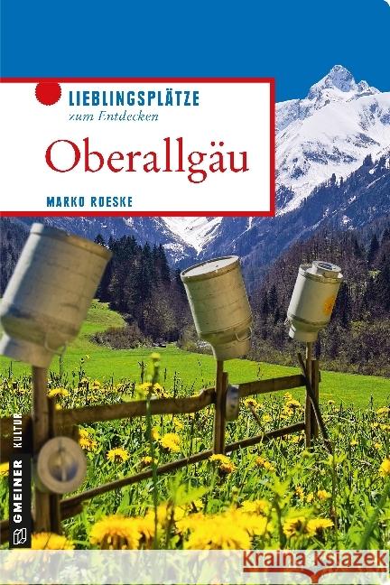 Oberallgäu : Lieblingsplätze zum Entdecken Roeske, Marko 9783839222416 Gmeiner - książka