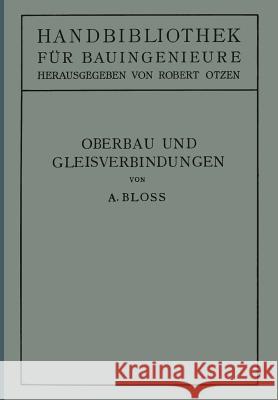 Oberbau Und Gleisverbindungen: II. Teil. Eisenbahnwesen Und Städtebau Bloß, Adolf 9783642987953 Springer - książka