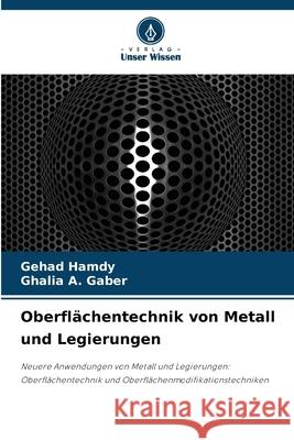 Oberflächentechnik von Metall und Legierungen Hamdy, Gehad, Gaber, Ghalia A. 9786200707987 Verlag Unser Wissen - książka