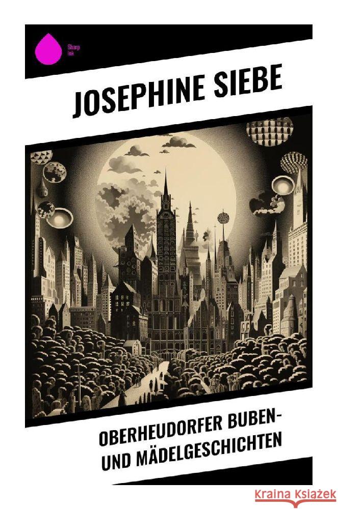 Oberheudorfer Buben- und Mädelgeschichten Siebe, Josephine 9788028343347 Sharp Ink - książka