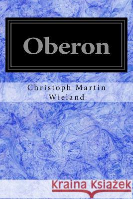 Oberon: Ein Romantisches Heldengedicht in Zwulf Geangen (1780) Christoph Marti 9781548185251 Createspace Independent Publishing Platform - książka