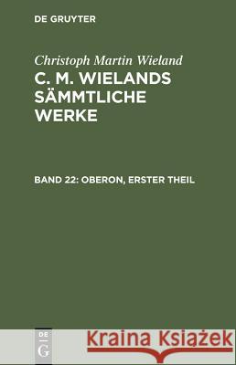 Oberon, Theil 1: [Gesang 1-6] Wieland, Christoph Martin 9783111045771 De Gruyter - książka