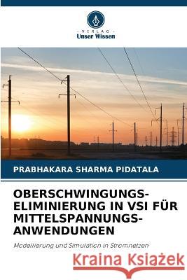 Oberschwingungs-Eliminierung in Vsi F?r Mittelspannungs-Anwendungen Prabhakara Sharma Pidatala 9786205724934 Verlag Unser Wissen - książka