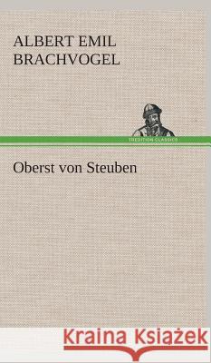 Oberst von Steuben Brachvogel, Albert Emil 9783849533335 TREDITION CLASSICS - książka