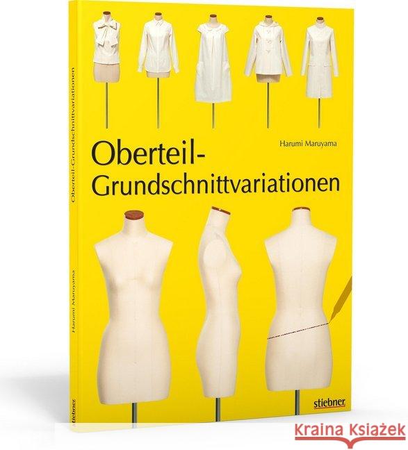 Oberteilgrundschnitt- Variationen : Mit Schnittmusterbogen Maruyama, Harumi 9783830709428 Stiebner - książka