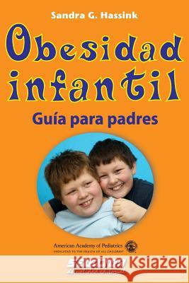 Obesidad infantil: Guía para padres Hassink, Sandra G. 9786074530421 Selector, S.A. de C.V. - książka