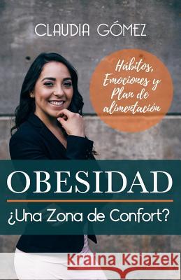 OBESIDAD ¿Una Zona de Confort? Gómez, Claudia 9781719953597 Independently Published - książka