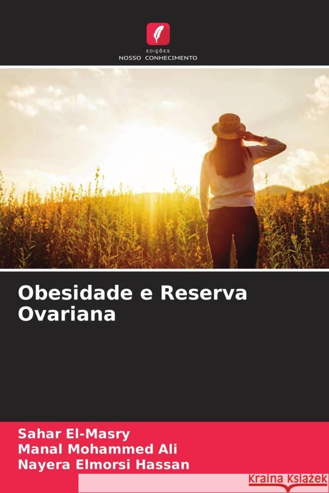 Obesidade e Reserva Ovariana El-Masry, Sahar, Ali, Manal Mohammed, Hassan, Nayera Elmorsi 9786204916316 Edições Nosso Conhecimento - książka