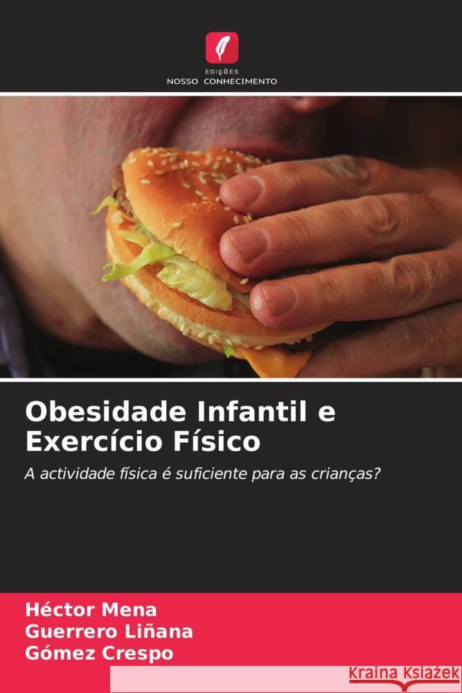 Obesidade Infantil e Exercício Físico Mena, Héctor, Liñana, Guerrero, Crespo, Gómez 9786204793696 Edições Nosso Conhecimento - książka