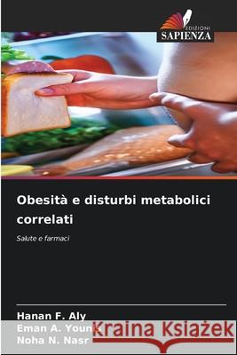 Obesit? e disturbi metabolici correlati Hanan F. Aly Eman A. Younis Noha N. Nasr 9786209023927 Edizioni Sapienza - książka