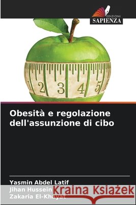 Obesit? e regolazione dell'assunzione di cibo Yasmin Abdel Latif Jihan Hussein Zakaria El-Khayat 9786207701964 Edizioni Sapienza - książka
