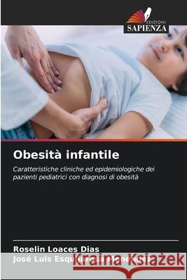 Obesità infantile Loaces Dias, Roselin, Esquijarosa Menéndez, José Luis 9786202464130 Edizioni Sapienza - książka