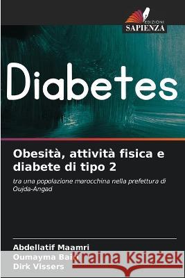 Obesita, attivita fisica e diabete di tipo 2 Abdellatif Maamri Oumayma Bairi Dirk Vissers 9786205929421 Edizioni Sapienza - książka