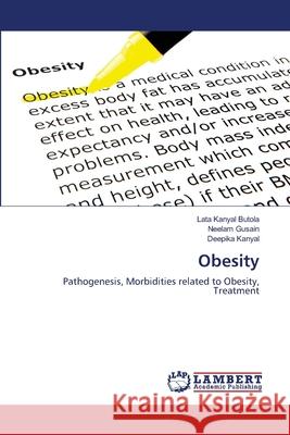 Obesity Butola, Lata Kanyal; Gusain, Neelam; Kanyal, Deepika 9786202918640 LAP Lambert Academic Publishing - książka