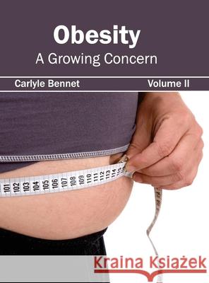 Obesity: A Growing Concern (Volume II) Carlyle Bennet 9781632423016 Foster Academics - książka