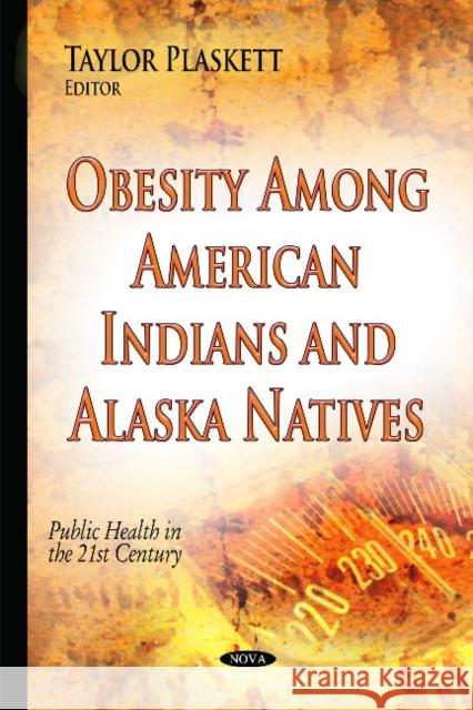 Obesity Among American Indians & Alaska Natives Taylor Plaskett 9781634634861 Nova Science Publishers Inc - książka