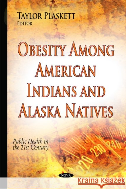 Obesity Among American Indians & Alaska Natives Taylor Plaskett 9781634634861 Nova Science Publishers Inc - książka