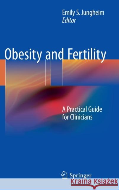 Obesity and Fertility: A Practical Guide for Clinicians Jungheim, Emily S. 9781493926107 Springer - książka